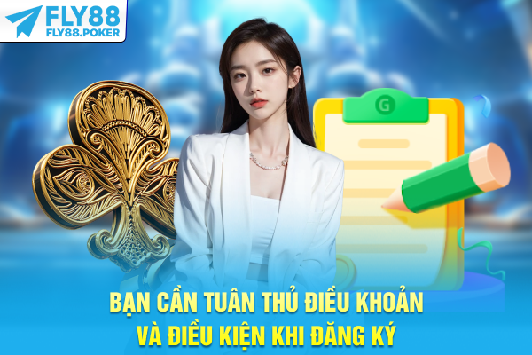 Bạn cần tuân thủ điều khoản và điều kiện khi đăng ký