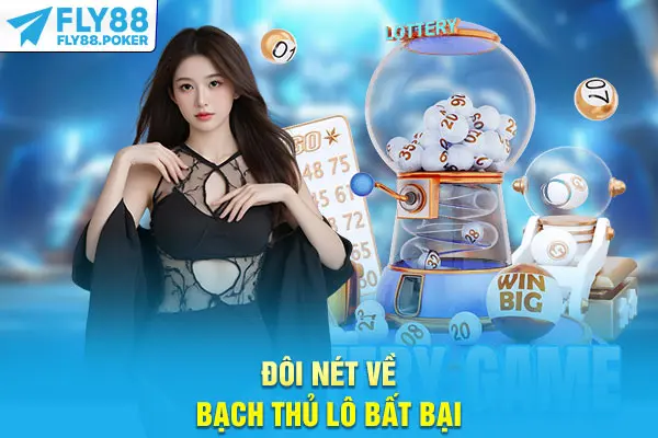 Bạch Thủ Lô Bất Bại - Cách Chinh Phục Con Số Tại Fly88 5 Tìm hiểu đôi nét về bạch thủ lô bất bại