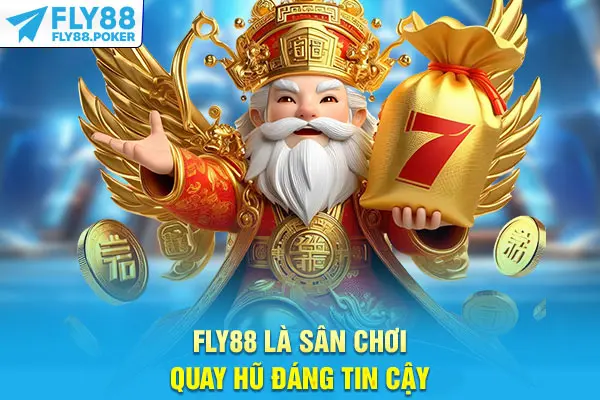 Nổ Hũ Uy Tín - 3 Mẹo Nhận Biết Cực Hữu Ích Cho Người Mới 7 Fly88 là sân chơi quay hũ đáng tin cậy