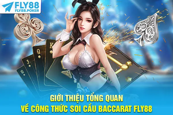 Top 3 Công Thức Soi Cầu Baccarat Hiệu Quả Nhất 2025 5 Giới thiệu tổng quan về công thức soi cầu Baccarat Fly88