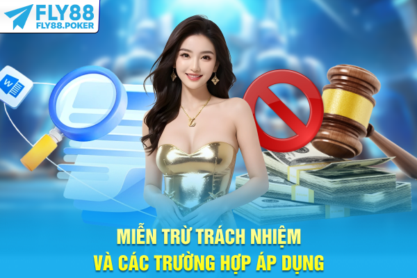 Miễn trừ trách nhiệm và các trường hợp áp dụng