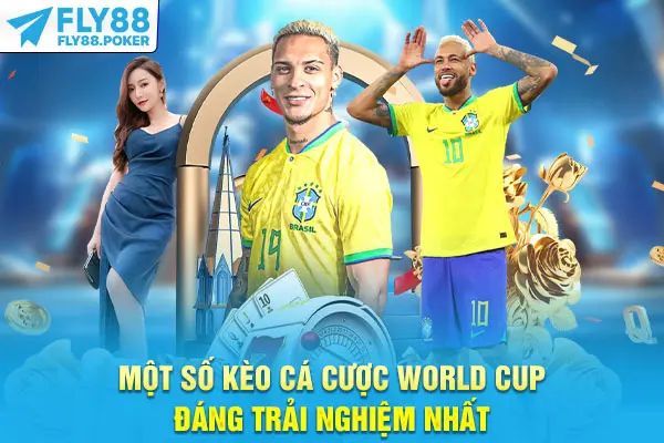 Kèo Cá Cược World Cup - 3 Cái Tên Đỉnh Cao Nhất Mùa Bóng Đá 6 Một số kèo cá cược World Cup đáng trải nghiệm nhất