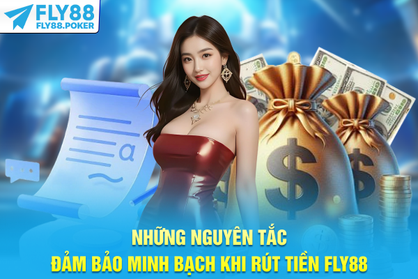 Rút Tiền FLY88 - Cơ Chế Minh Bạch Và Thanh Toán 100% 5 Những nguyên tắc đảm bảo minh bạch khi rút tiền FLY88