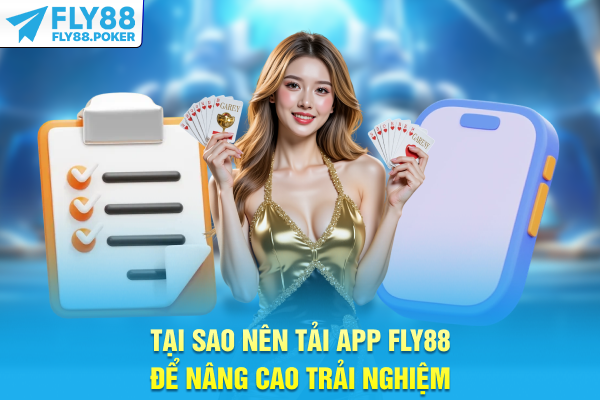 Tại sao nên tải app FLY88 để nâng cao trải nghiệm 