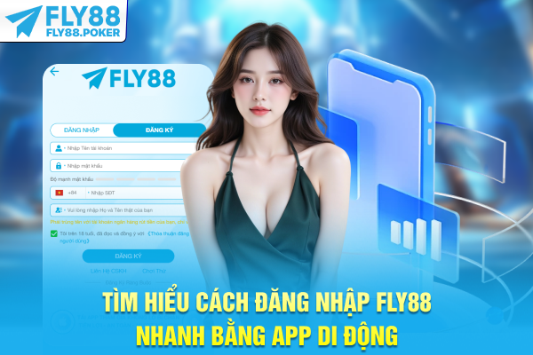 Tìm hiểu cách đăng nhập FLY88 nhanh bằng app di động